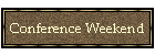 Conference Weekend