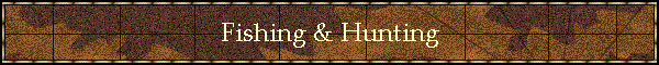Fishing & Hunting