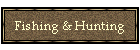Fishing & Hunting