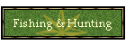 Fishing & Hunting