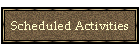 Scheduled Activities