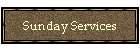 Sunday Services