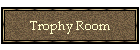 Trophy Room